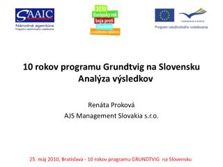 10 rokov programu Grundtvig na Slovensku Analýza výsledkov Renáta Proková