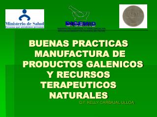 BUENAS PRACTICAS MANUFACTURA DE PRODUCTOS GALENICOS Y RECURSOS TERAPEUTICOS NATURALES