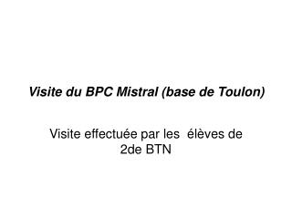 Visite du BPC Mistral (base de Toulon)