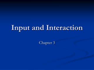 Input and Interaction