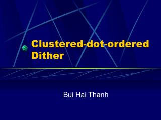 Clustered-dot-ordered Dither