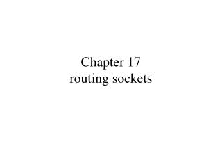 Chapter 17 routing sockets