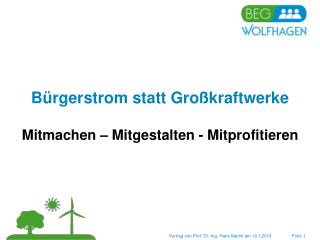 Bürgerstrom statt Großkraftwerke Mitmachen – Mitgestalten - Mitprofitieren