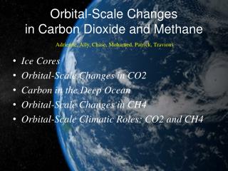 Orbital-Scale Changes in Carbon Dioxide and Methane