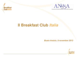 Il Breakfast Club Italia Busto Arsizio, 8 novembre 2013