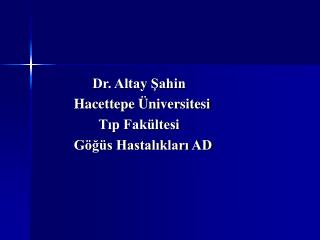 Dr. Altay Şahin Hacettepe Üniversitesi Tıp Fakültesi