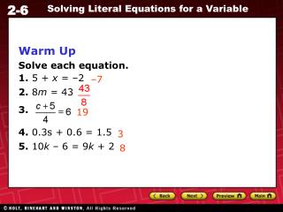 Warm Up Solve each equation. 1. 5 + x = –2 2. 8 m = 43 3. 4. 0.3s + 0.6 = 1.5