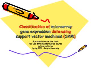 Classification of microarray gene expression data using support vector machines ( SVM )