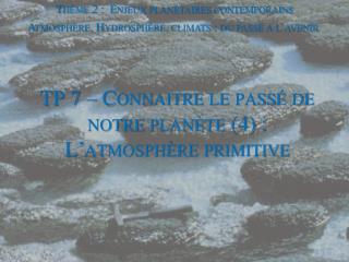 TP 7 – Connaitre le passé de notre planète (4) : L’atmosphère primitive