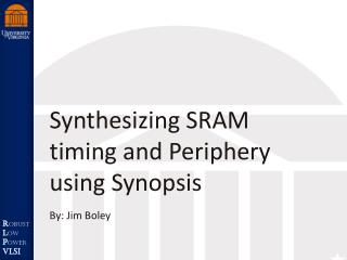 Synthesizing SRAM timing and Periphery using Synopsis