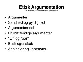 Etisk Argumentation Efter Morten Dige, ph.d., Filosofisk institut, Århus Universitet