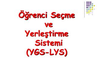 Öğrenci Seçme ve Yerleştirme Sistemi (YGS-LYS)