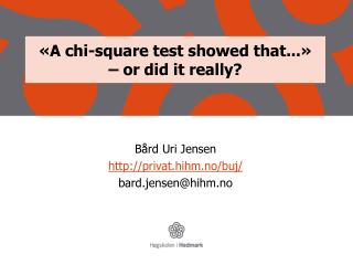 «A chi- square test showed that ...» – or did it really ?