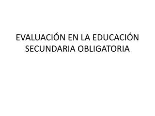 EVALUACIÓN EN LA EDUCACIÓN SECUNDARIA OBLIGATORIA