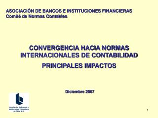 CONVERGENCIA HACIA NORMAS INTERNACIONALES DE CONTABILIDAD PRINCIPALES IMPACTOS