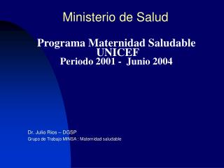Programa Maternidad Saludable UNICEF Periodo 2001 - Junio 2004