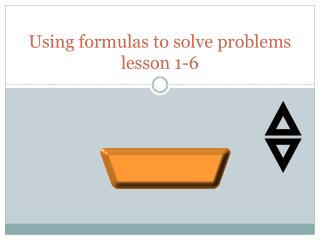 Using formulas to solve problems lesson 1-6