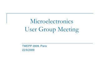 Microelectronics User Group Meeting