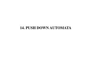 14. PUSH DOWN AUTOMATA