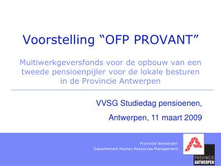 Voorstelling “OFP PROVANT” Multiwerkgeversfonds voor de opbouw van een tweede pensioenpijler voor de lokale besturen in