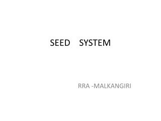 SEED SYSTEM