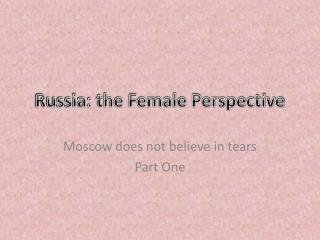 Russia: the Female Perspective