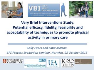 Sally Pears and Katie Morton BPS Process Evaluation Seminar. Norwich, 25 October 2013