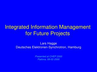 Integrated Information Management for Future Projects