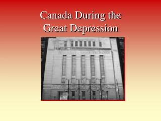 Canada During the Great Depression