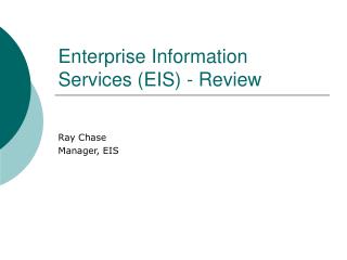 Enterprise Information Services (EIS) - Review