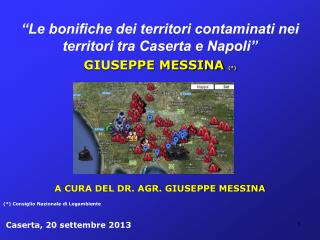 “Le bonifiche dei territori contaminati nei territori tra Caserta e Napoli” GIUSEPPE MESSINA (*)
