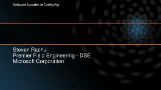 Steven Rachui Premier Field Engineering - DSE Microsoft Corporation