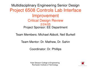 Project Sponsor: EE Department Team Members: Michael Abbott, Neil Burkell