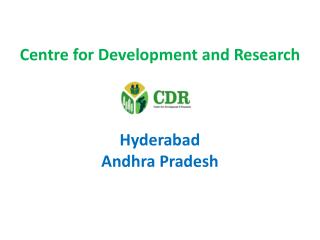 Centre for Development and Research Hyderabad Andhra Pradesh