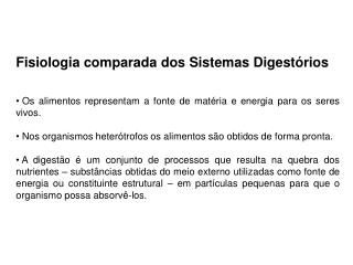 Os alimentos representam a fonte de matéria e energia para os seres vivos.