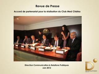 Revue de Presse Accord de partenariat pour la réalisation du Club Med Chbika