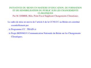 Le cadre de mise en œuvre de l’article 6 de la CCNUCC au Bénin est constitué essentiellement par