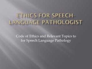 Ethics for Speech-Language Pathologist