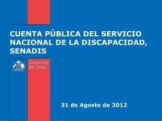 CUENTA PÚBLICA DEL SERVICIO NACIONAL DE LA DISCAPACIDAD, SENADIS