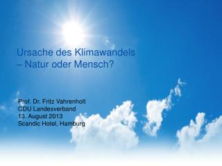 Prof. Dr. Fritz Vahrenholt CDU Landesverband 13. August 2013 Scandic Hotel, Hamburg