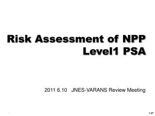 Risk Assessment of NPP Level1 PSA