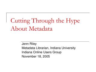 Cutting Through the Hype About Metadata