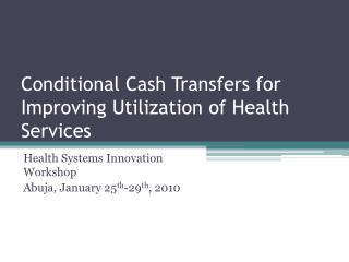 Conditional Cash Transfers for Improving Utilization of Health Services