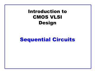 Introduction to CMOS VLSI Design Sequential Circuits