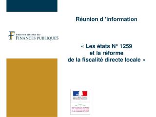Réunion d ’information « Les états N° 1259 et la réforme de la fiscalité directe locale »
