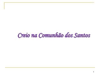 Creio na Comunhão dos Santos