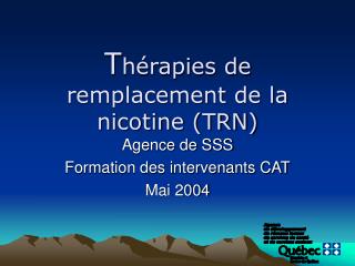 T hérapies de remplacement de la nicotine (TRN)
