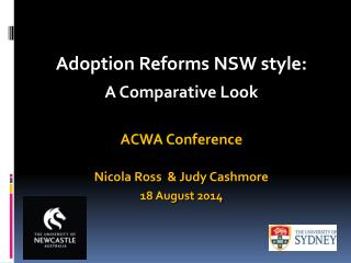 Adoption Reforms NSW style: A Comparative Look ACWA Conference Nicola Ross & Judy Cashmore