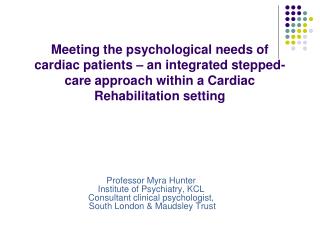 Professor Myra Hunter Institute of Psychiatry, KCL Consultant clinical psychologist,