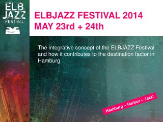 ELBJAZZ FESTIVAL 2014 MAY 23rd + 24th